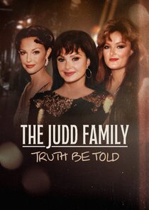The Judd Family: Truth Be Told poster