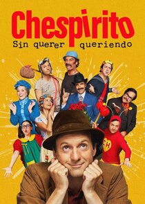Chespirito: Sin Querer Queriendo poster