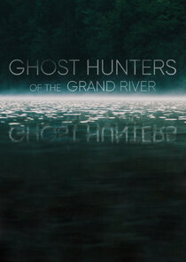 Ghost Hunters of the Grand River poster
