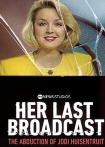 Her Last Broadcast: The Abduction of Jodi Huisentruit poster