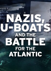 Nazis, U-boats and the Battle for the Atlantic poster