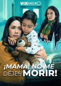 ¡Mamá, no me dejes morir! poster