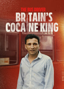 The Bus Driver: Britain's Cocaine King poster