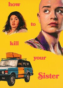 How To Kill Your Sister poster