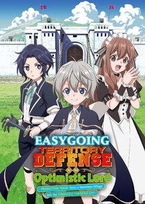 Easygoing Territory Defense by the Optimistic Lord: Production Magic Turns a Nameless Village into the Strongest Fortified City poster