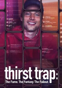 Thirst Trap: The Fame. The Fantasy. The Fallout. poster