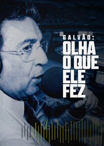 Galvão: Olha o Que Ele Fez poster