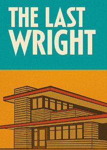 The Last Wright: Building the Final Home Design of America's Greatest Architect poster