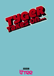 Tyger Takes On... poster