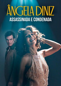 Ângela Diniz: Assassinada e Condenada poster