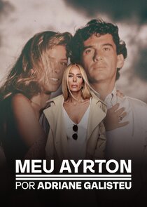 Meu Ayrton, por Adriane Galisteu poster