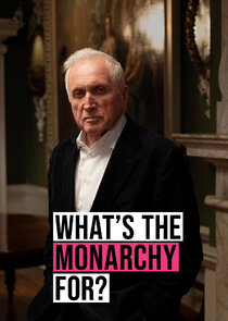What's The Monarchy For? poster