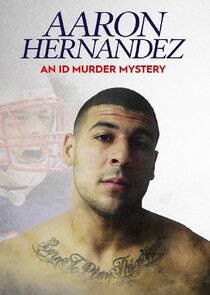 Aaron Hernandez - An ID Murder Mystery poster