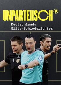 UNPARTEIISCH - Deutschlands Elite-Schiedsrichter poster