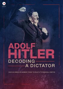 Adolf Hitler: Decoding a Dictator poster