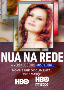 Nua na Rede: A Verdade Sobre Rose Leonel poster