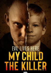Evil Lives Here: My Child the Killer poster