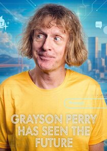 Grayson Perry Has Seen the Future poster