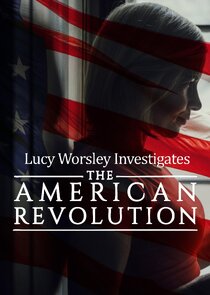 Lucy Worsley Investigates: The American Revolution poster