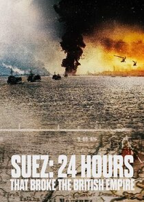 Suez: 24 Hours That Ended the British Empire poster