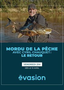 Mordu de la pêche avec Cyril Chauquet : Le retour poster