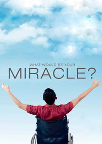 What Would Be Your Miracle poster